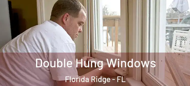  Double Hung Windows Florida Ridge - FL