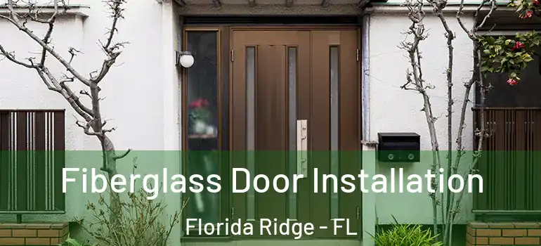  Fiberglass Door Installation Florida Ridge - FL